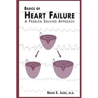 Basics of Heart Failure: A Problem Solving Approach [Hardcover]