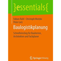 Baulogistikplanung: Schnelleinstieg f?r Bauherren, Architekten und Fachplaner [Paperback]