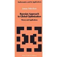 Bayesian Approach to Global Optimization: Theory and Applications [Paperback]