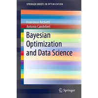 Bayesian Optimization and Data Science [Paperback]