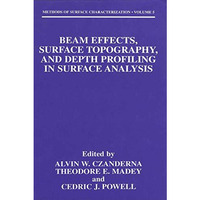 Beam Effects, Surface Topography, and Depth Profiling in Surface Analysis [Paperback]