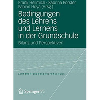 Bedingungen des Lehrens und Lernens in der Grundschule: Bilanz und Perspektiven [Paperback]