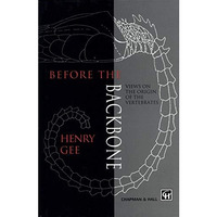 Before the Backbone: Views on the origin of the vertebrates [Paperback]