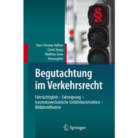 Begutachtung im Verkehrsrecht: Fahrt?chtigkeit - Fahreignung - traumatomechanisc [Hardcover]