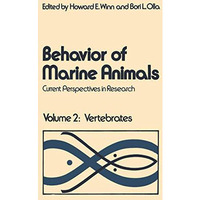 Behavior of Marine Animals: Current Perspectives in Research Volume 2: Vertebrat [Paperback]