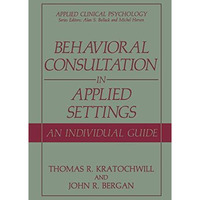 Behavioral Consultation and Therapy: An Individual Guide [Hardcover]