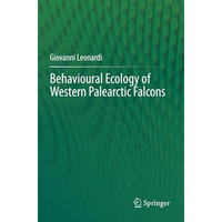 Behavioural Ecology of Western Palearctic Falcons [Paperback]