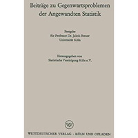 Beitr?ge zu Gegenwartsproblemen der Angewandten Statistik: Festgabe f?r Professo [Paperback]