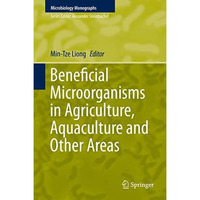 Beneficial Microorganisms in Agriculture, Aquaculture and Other Areas [Hardcover]