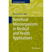 Beneficial Microorganisms in Medical and Health Applications [Hardcover]