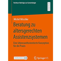 Beratung zu altersgerechten Assistenzsystemen: Eine lebensweltorientierte Konzep [Paperback]