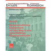 Bericht. B?rgerschaftliches Engagement: auf dem Weg in eine zukunftsf?hige B?rge [Paperback]