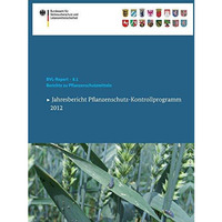 Berichte zu Pflanzenschutzmitteln 2012: Jahresbericht Pflanzenschutz-Kontrollpro [Paperback]