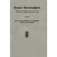 Berliner Arbeitsnachweis: Sammlung der Bestimmungen, welche sich auf den von der [Paperback]