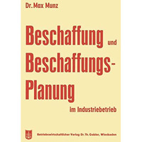 Beschaffung und Beschaffungsplanung im Industriebetrieb [Paperback]