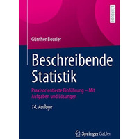 Beschreibende Statistik: Praxisorientierte Einf?hrung  Mit Aufgaben und L?sunge [Paperback]