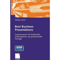 Best Business Presentations: Expertenwissen f?r Multimedia-pr?sentationen und pr [Paperback]