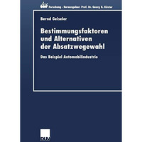 Bestimmungsfaktoren und Alternativen der Absatzwegewahl: Das Beispiel Automobili [Paperback]