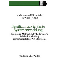 Beteiligungsorientierte Systementwicklung: Beitr?ge zu Methoden der Partizipatio [Paperback]