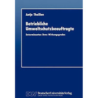 Betriebliche Umweltschutzbeauftragte: Determinanten ihres Wirkungsgrades [Paperback]