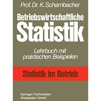 Betriebswirtschaftliche Statistik: Lehrbuch mit praktischen Beispielen [Paperback]