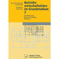 Betriebswirtschaftslehre im Grundstudium 2: Buchf?hrung, Kostenrechnung, Bilanze [Paperback]