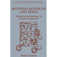 Between Artifacts and Texts: Historical Archaeology in Global Perspective [Paperback]