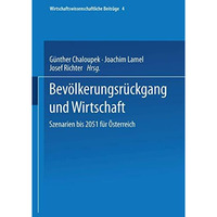 Bev?lkerungsr?ckgang und Wirtschaft: Szenarien bis 2051 f?r ?sterreich [Paperback]