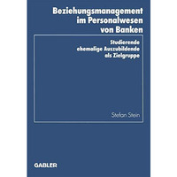 Beziehungsmanagement im Personalwesen von Banken: Studierende ehemalige Auszubil [Paperback]