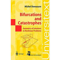 Bifurcations and Catastrophes: Geometry of Solutions to Nonlinear Problems [Paperback]