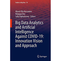 Big Data Analytics and Artificial Intelligence Against COVID-19: Innovation Visi [Hardcover]