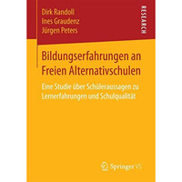 Bildungserfahrungen an Freien Alternativschulen: Eine Studie ?ber Sch?leraussage [Paperback]