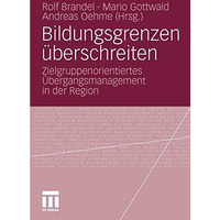 Bildungsgrenzen ?berschreiten: Zielgruppenorientiertes ?bergangsmanagement in de [Paperback]