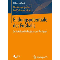 Bildungspotentiale des Fu?balls: Soziokulturelle Projekte und Analysen [Paperback]