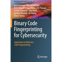 Binary Code Fingerprinting for Cybersecurity: Application to Malicious Code Fing [Paperback]