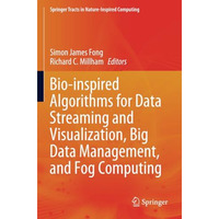 Bio-inspired Algorithms for Data Streaming and Visualization, Big Data Managemen [Paperback]