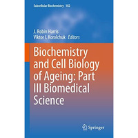 Biochemistry and Cell Biology of Ageing: Part III Biomedical Science [Hardcover]