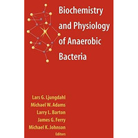 Biochemistry and Physiology of Anaerobic Bacteria [Hardcover]