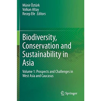 Biodiversity, Conservation and Sustainability in Asia: Volume 1: Prospects and C [Paperback]