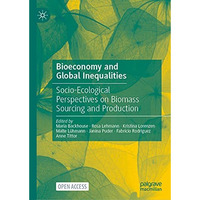 Bioeconomy and Global Inequalities: Socio-Ecological Perspectives on Biomass Sou [Hardcover]