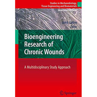 Bioengineering Research of Chronic Wounds: A Multidisciplinary Study Approach [Paperback]