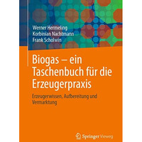 Biogas  ein Taschenbuch f?r die Erzeugerpraxis: Erzeugerwissen, Aufbereitung un [Paperback]