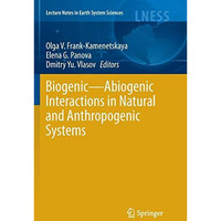 BiogenicAbiogenic Interactions in Natural and Anthropogenic Systems [Paperback]