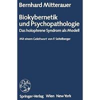 Biokybernetik und Psychopathologie: Das holophrene Syndrom als Modell [Paperback]