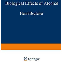 Biological Effects of Alcohol [Paperback]