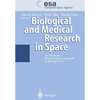 Biological and Medical Research in Space: An Overview of Life Sciences Research  [Paperback]