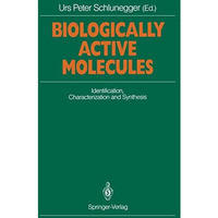 Biologically Active Molecules: Identification, Characterization and Synthesis Pr [Paperback]