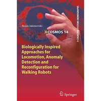 Biologically Inspired Approaches for Locomotion, Anomaly Detection and Reconfigu [Hardcover]