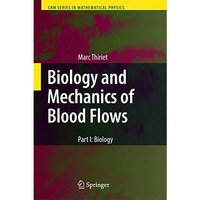 Biology and Mechanics of Blood Flows: Part II: Mechanics and Medical Aspects [Hardcover]