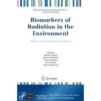 Biomarkers of Radiation in the Environment: Robust Tools for Risk Assessment [Paperback]